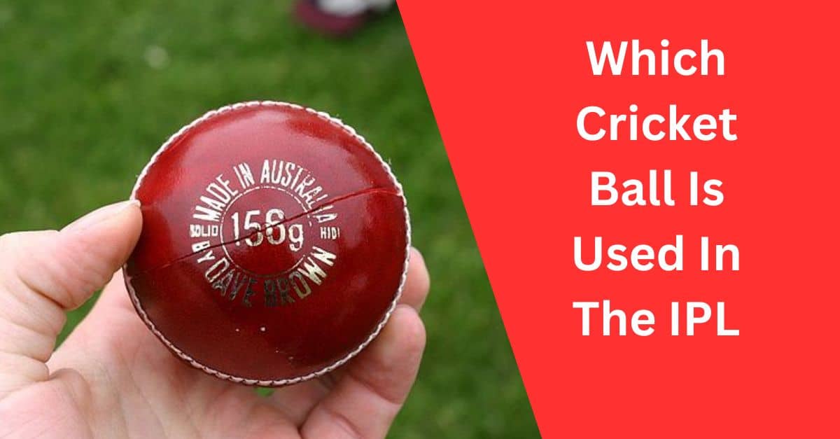 Which Cricket Ball Is Used In The IPL