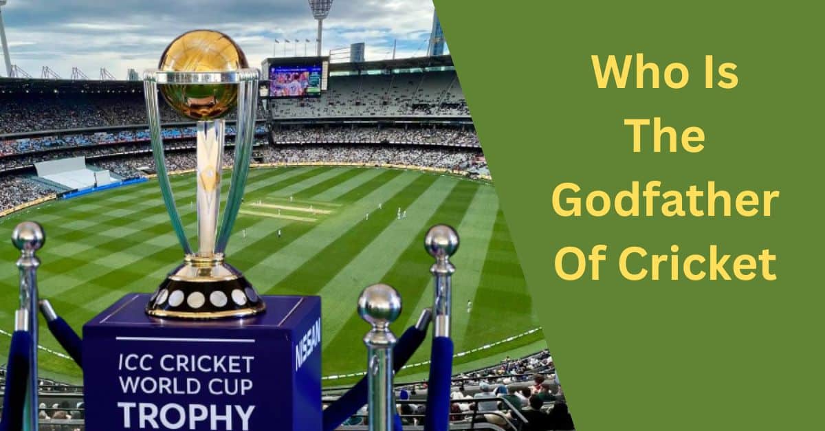 Who Is The Godfather Of Cricket